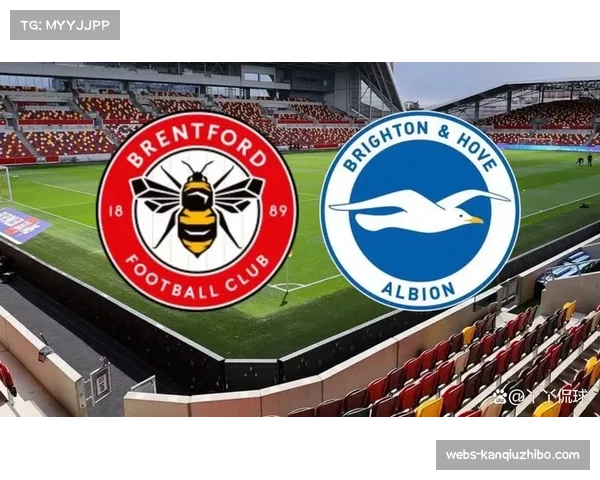 布莱顿2比1力克布伦特福德 英超积分紧追欧战集团